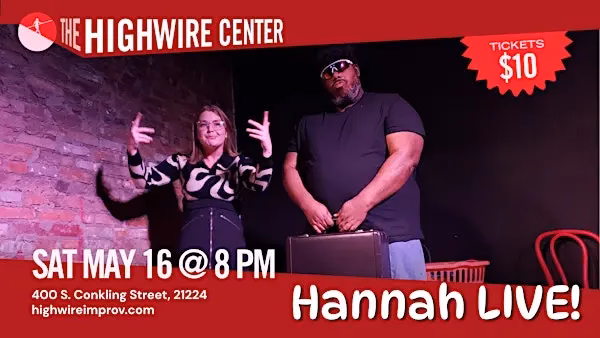 Hannah LIVE!: Improv at The Highwire Center!