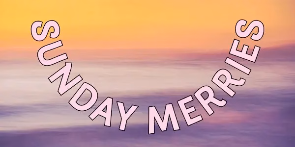 Sunday Merries: Start the Week on a Lighter Note!