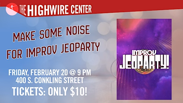 Make Some Noise for Improv Jeoparty at The Highwire Center!