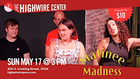 Matinee Madness: Improv at The Highwire Center!